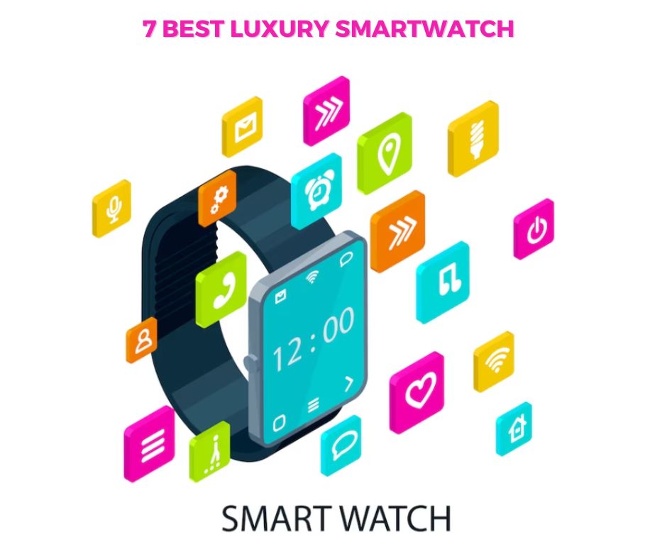 7 Best luxury Smartwatch above 10000