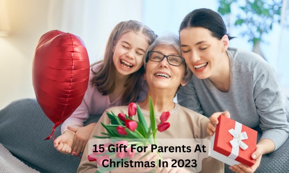 15 Gift For Parents At Christmas In 2024