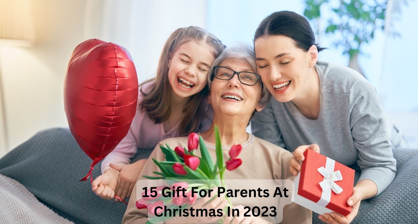 15 Gift For Parents At Christmas In 2023