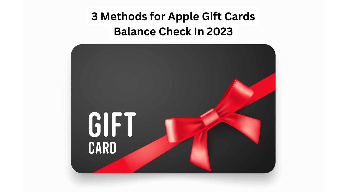 3 Methods for Apple Gift Cards Balance Check In 2023