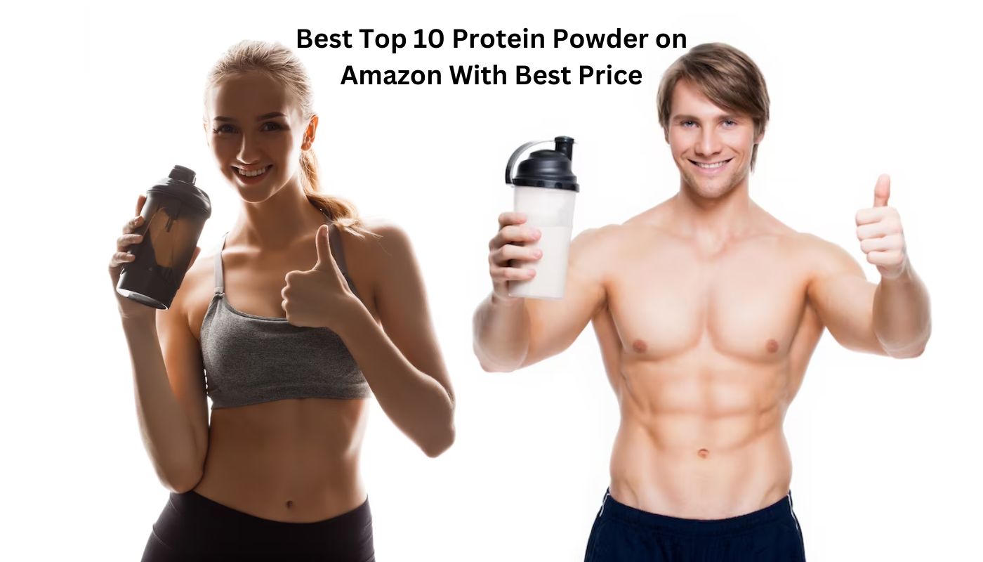 Best Top 10 Protein Powder on Amazon With Best Price