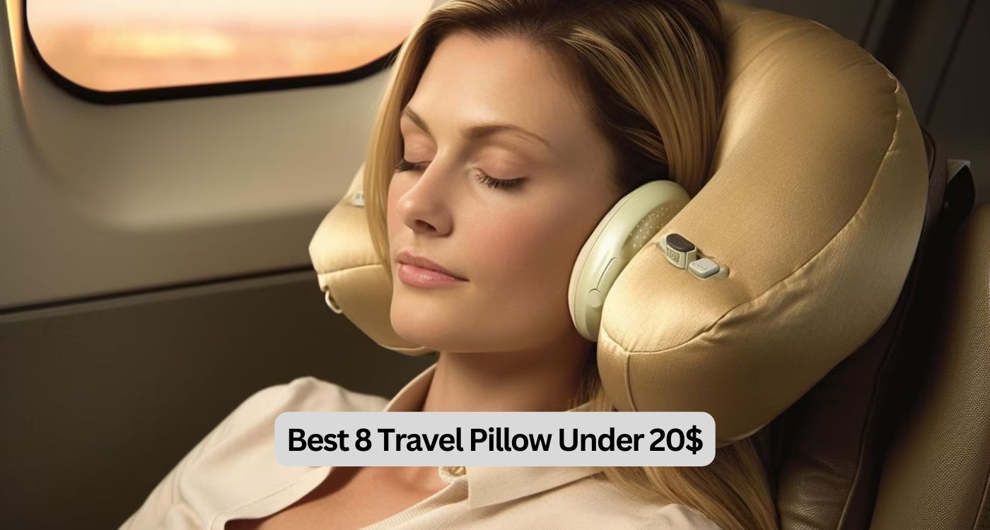 Best 8 Travel Pillow Under 20$