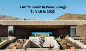 7 Art Museum In Palm Springs To Visit In 2023