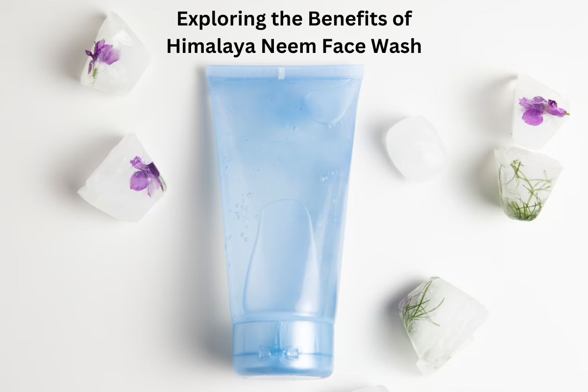 Exploring the Benefits of Himalaya Neem Face Wash