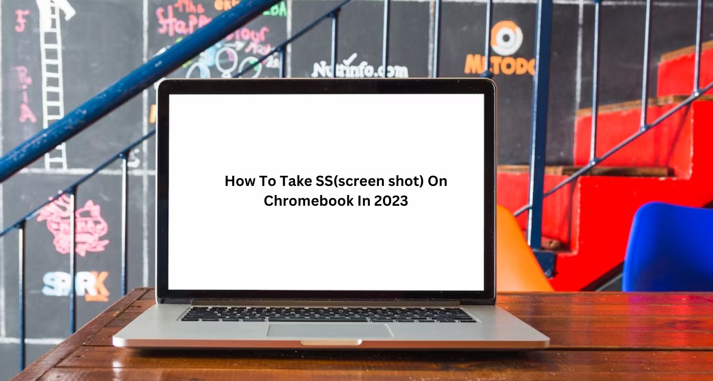 How To Take SS(screen shot) On Chromebook In 2023