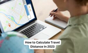 How to Calculate Travel Distance In 2023
