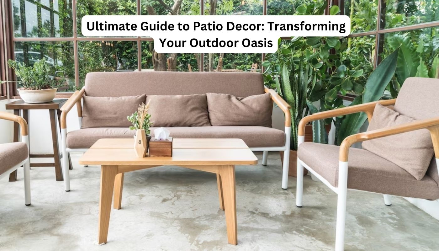 Ultimate Guide to Patio Decor: Transforming Your Outdoor Oasis
