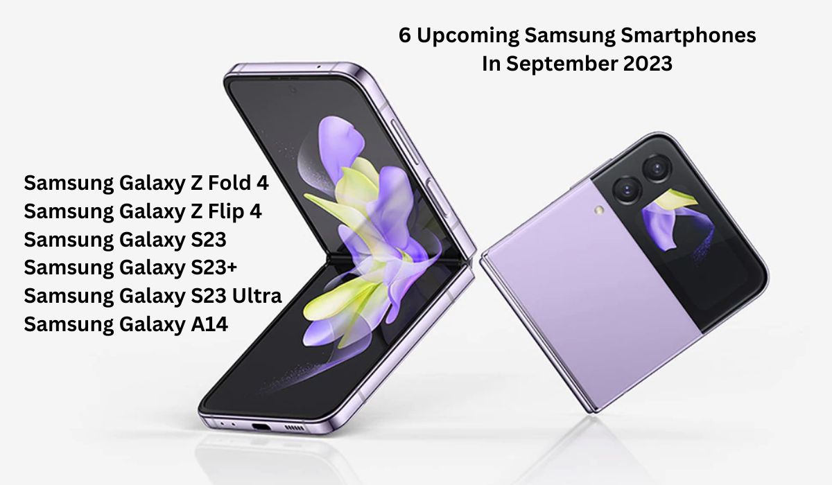 6 Upcoming Samsung Smartphones In September 2023