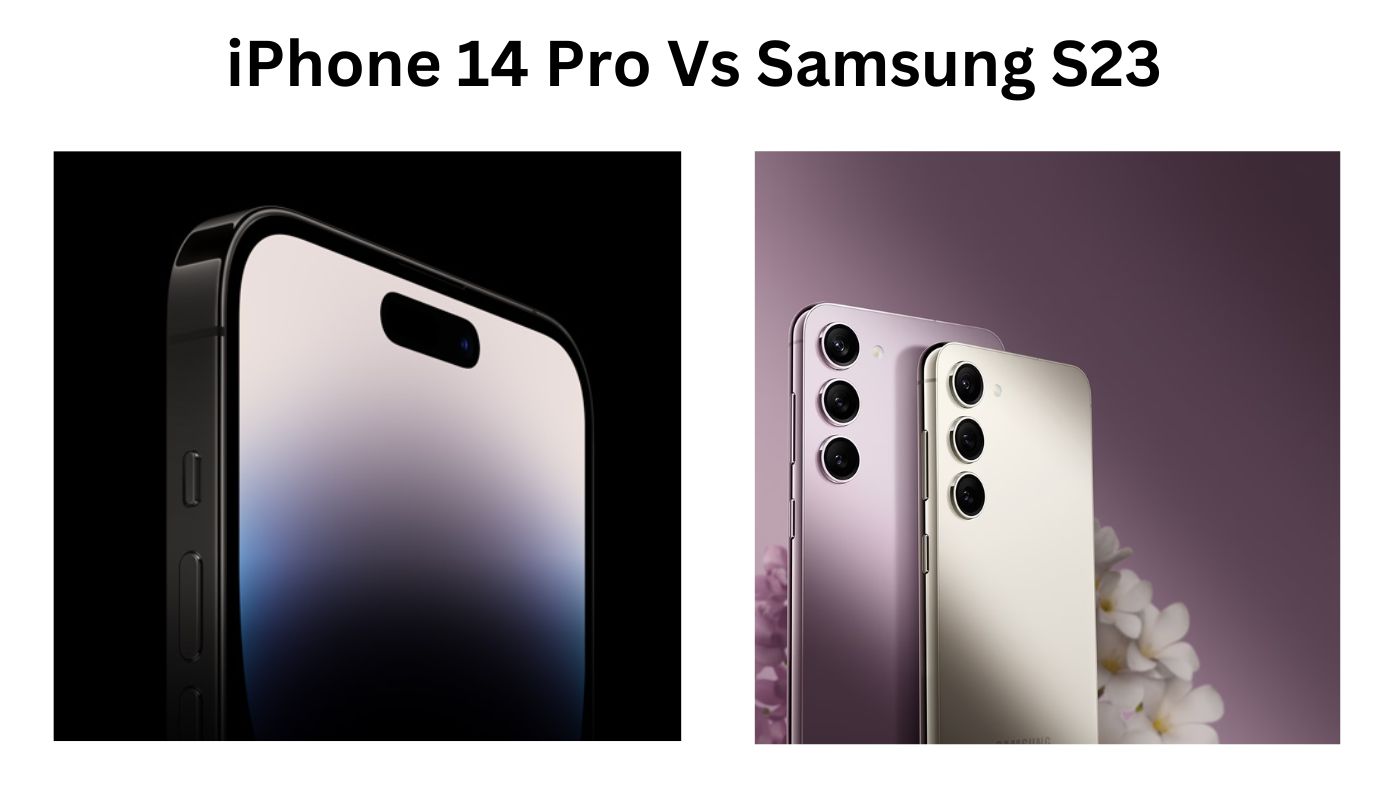 iPhone 14 Pro Vs Samsung S23 in 2023