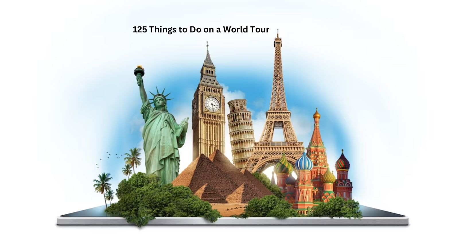 125 Things to Do on a World Tour