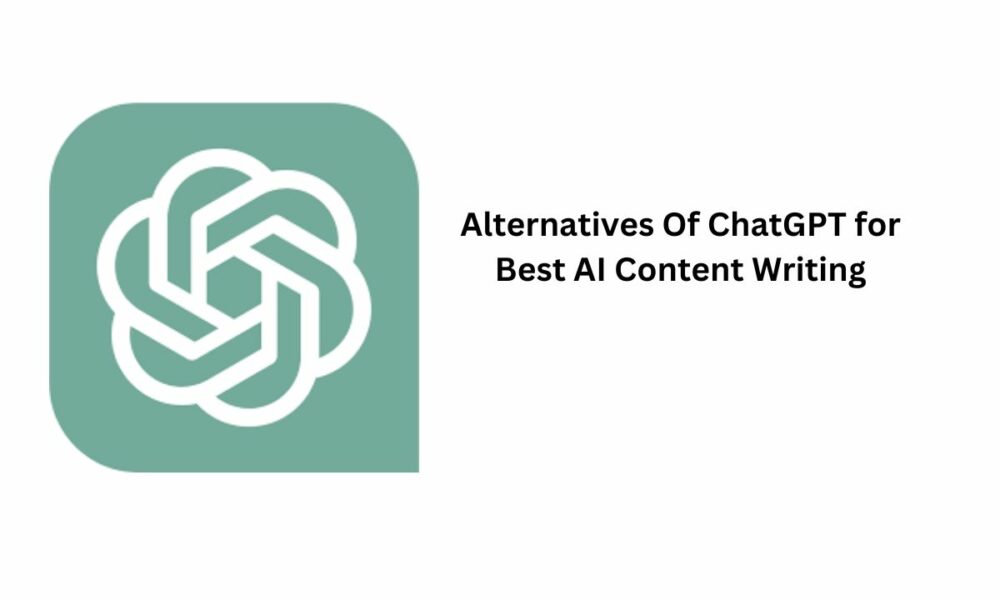 Alternatives Of ChatGPT for Best AI Content Writing